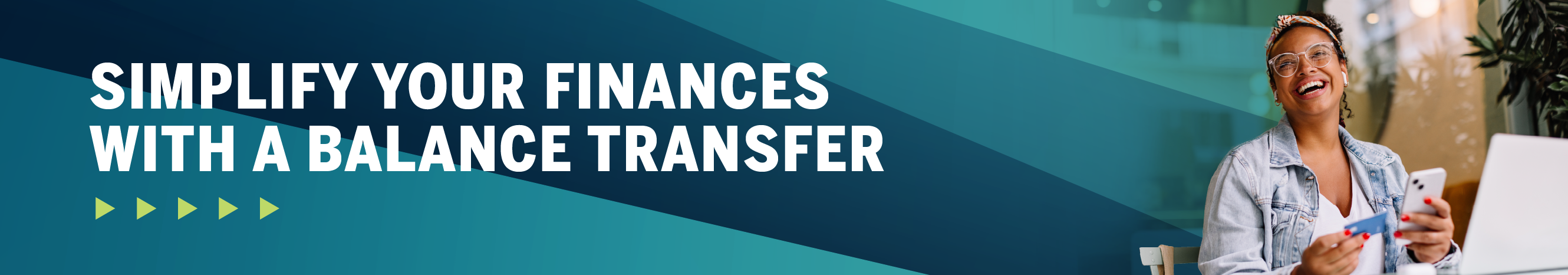 Simplify your finances with a Balance Transfer